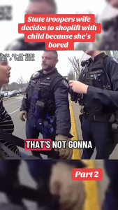 State Trooper’s Wife Decides To Shoplift With Her Kid “Because She’s Bored” — Internet Declares New Level of Chaos Parenting